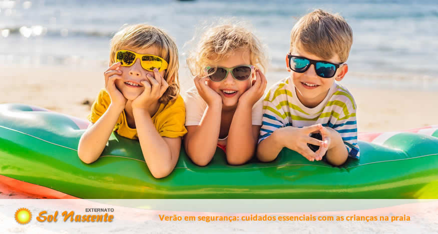 Verão em segurança: cuidados essenciais com as crianças na praia. Externato Sol Nascente