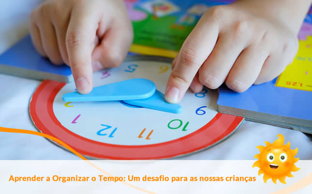 Aprender a Organizar o Tempo: Um desafio para as nossas crianças. Externato Sol Nascente