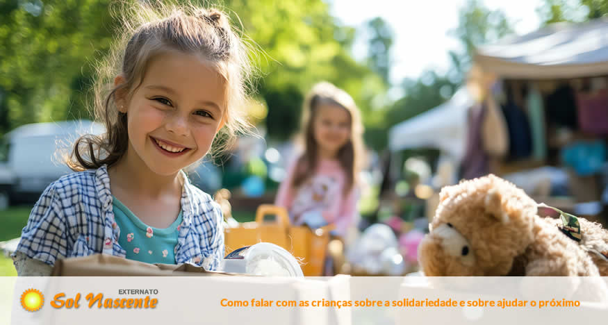 Como falar com as crianças sobre a solidariedade e sobre ajudar o próximo. Externato Sol Nascente
