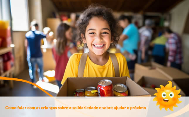 Como falar com as crianças sobre a solidariedade e sobre ajudar o próximo. Externato Sol Nascente